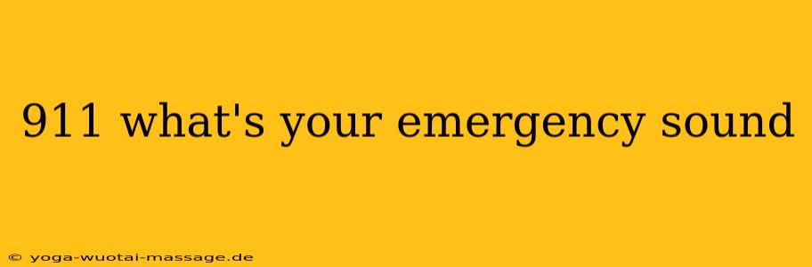 911 what's your emergency sound