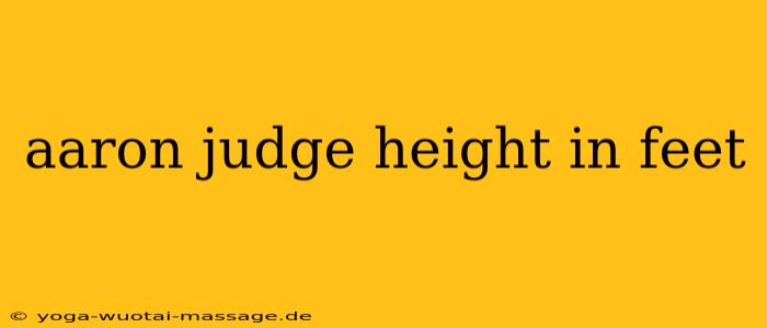 aaron judge height in feet