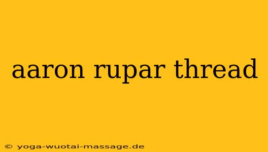 aaron rupar thread