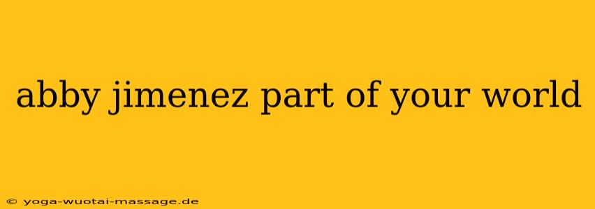 abby jimenez part of your world