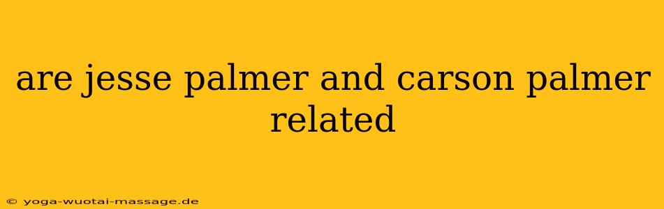 are jesse palmer and carson palmer related