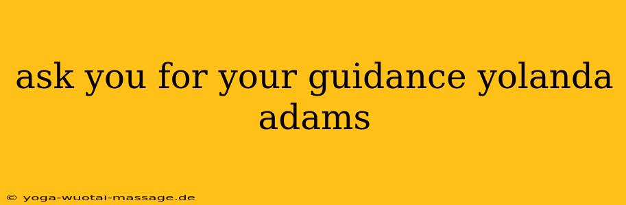 ask you for your guidance yolanda adams