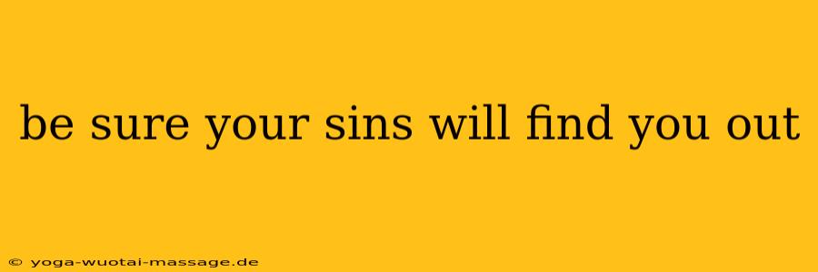 be sure your sins will find you out