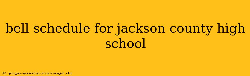 bell schedule for jackson county high school