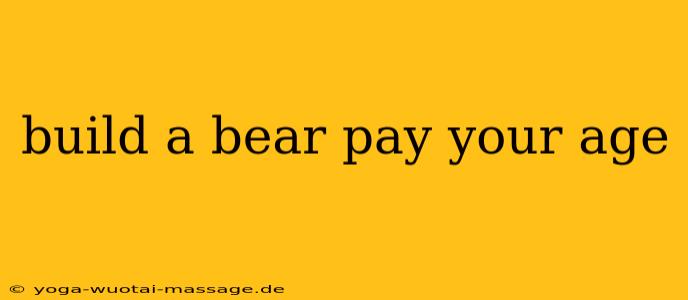 build a bear pay your age