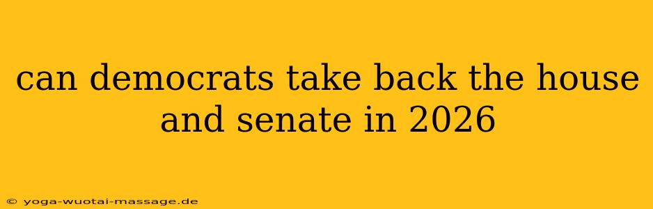 can democrats take back the house and senate in 2026