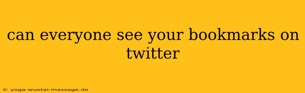 can everyone see your bookmarks on twitter