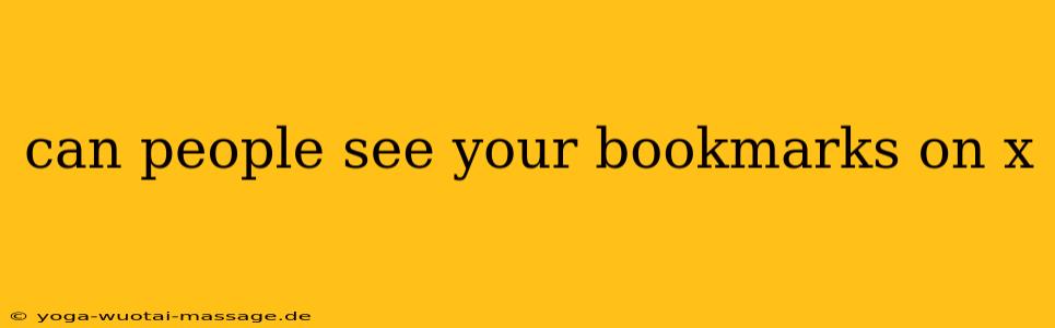 can people see your bookmarks on x