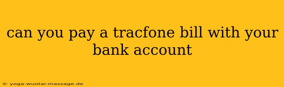 can you pay a tracfone bill with your bank account