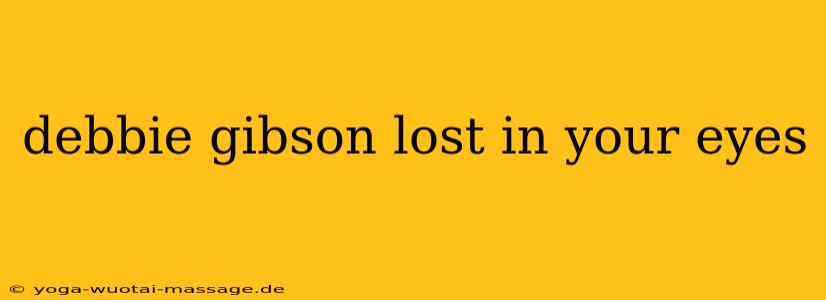 debbie gibson lost in your eyes