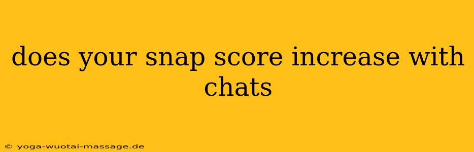 does your snap score increase with chats