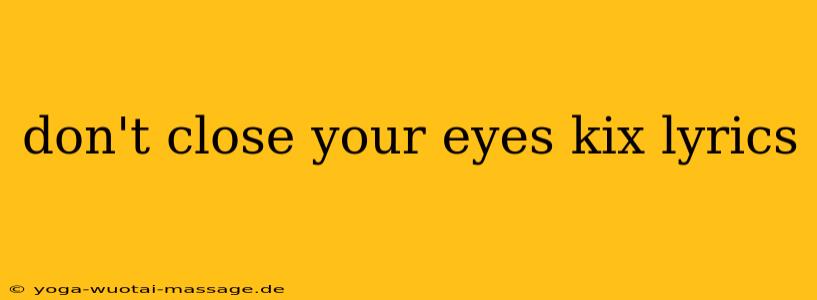 don't close your eyes kix lyrics