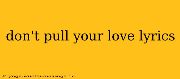 don't pull your love lyrics