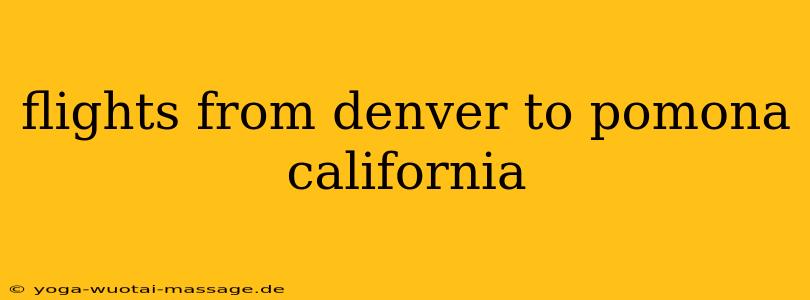 flights from denver to pomona california
