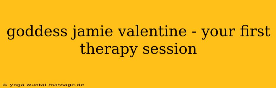 goddess jamie valentine - your first therapy session