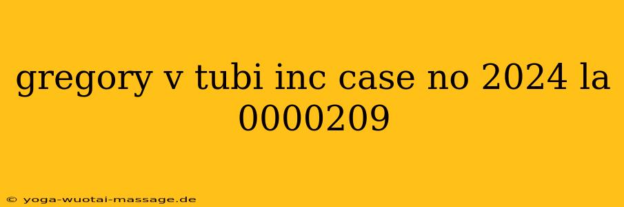 gregory v tubi inc case no 2024 la 0000209