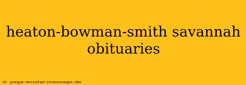 heaton-bowman-smith savannah obituaries
