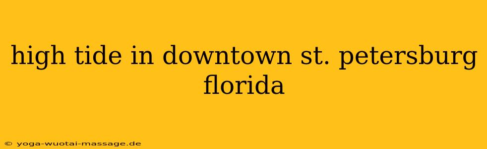 high tide in downtown st. petersburg florida