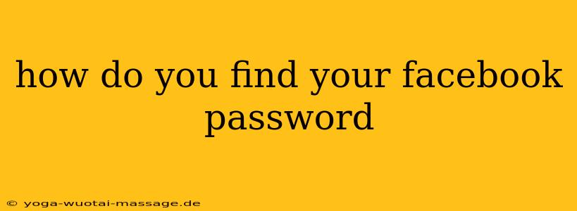how do you find your facebook password