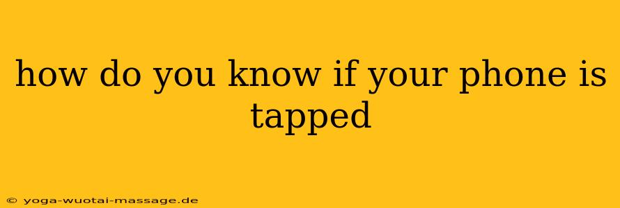 how do you know if your phone is tapped