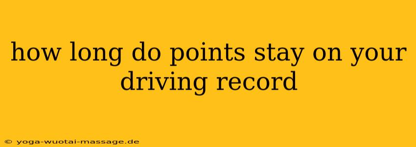 how long do points stay on your driving record