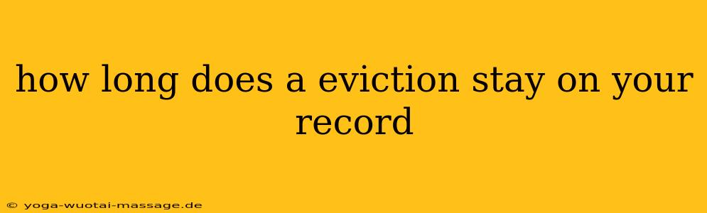 how long does a eviction stay on your record