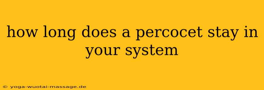 how long does a percocet stay in your system