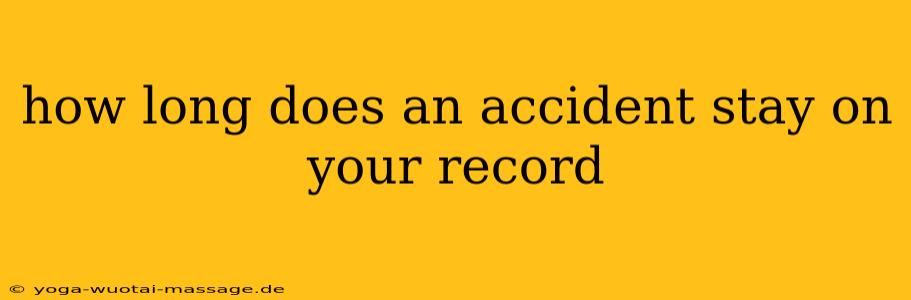 how long does an accident stay on your record