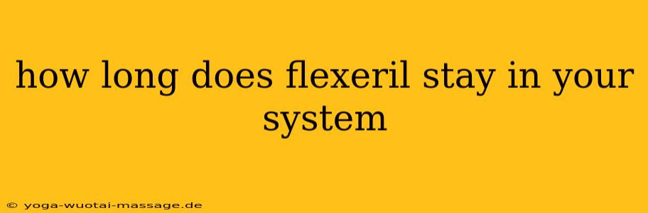 how long does flexeril stay in your system