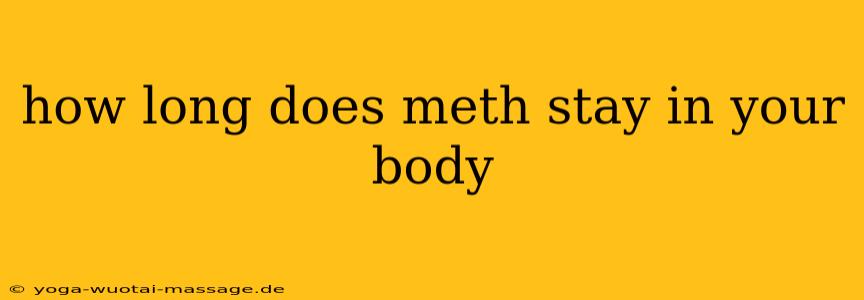 how long does meth stay in your body