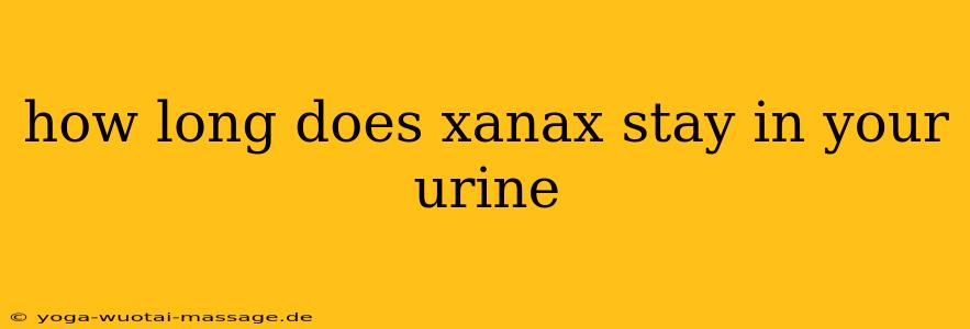 how long does xanax stay in your urine