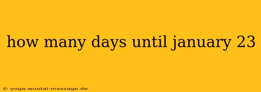 how many days until january 23