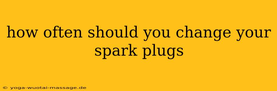 how often should you change your spark plugs