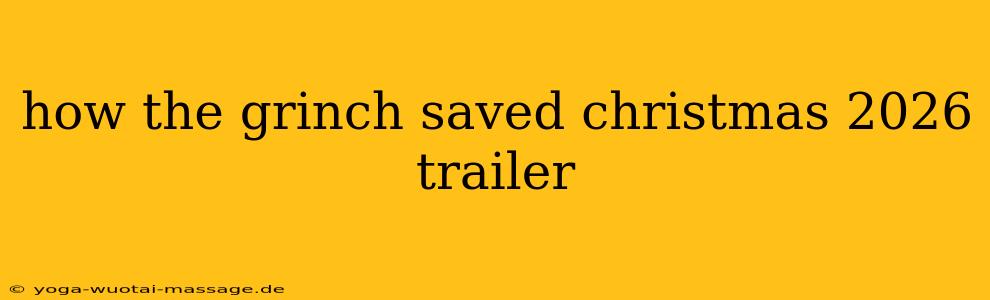 how the grinch saved christmas 2026 trailer