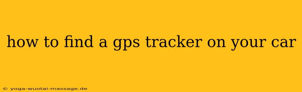 how to find a gps tracker on your car