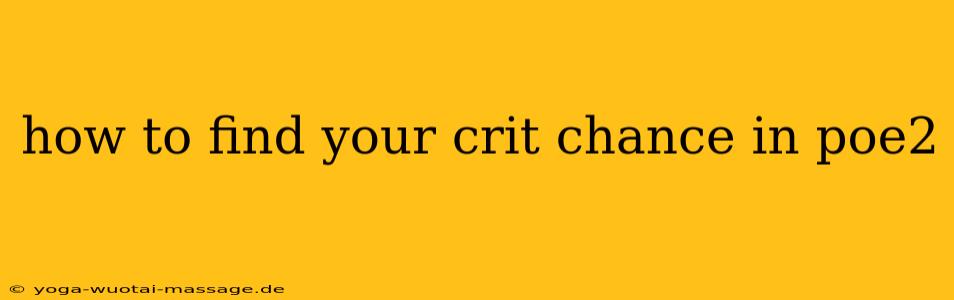 how to find your crit chance in poe2