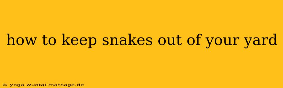 how to keep snakes out of your yard