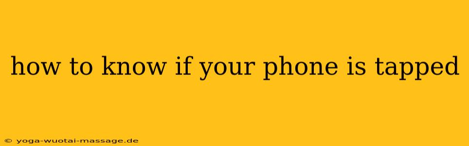 how to know if your phone is tapped
