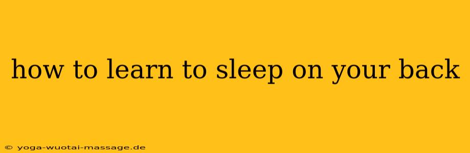 how to learn to sleep on your back