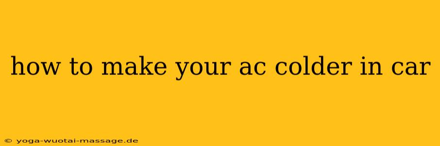 how to make your ac colder in car