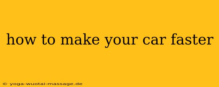 how to make your car faster