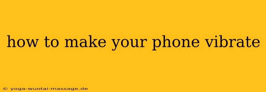 how to make your phone vibrate