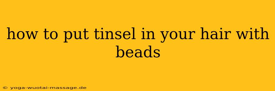 how to put tinsel in your hair with beads