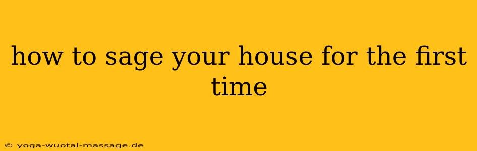 how to sage your house for the first time