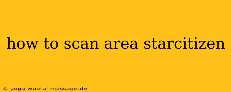 how to scan area starcitizen