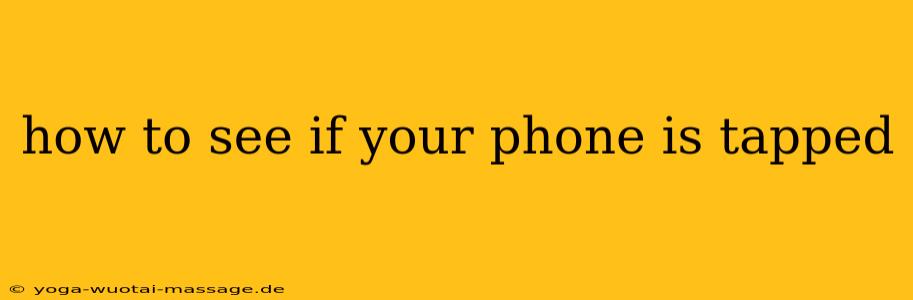 how to see if your phone is tapped