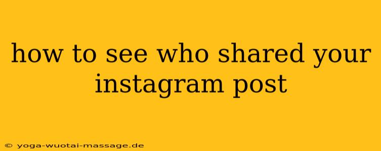 how to see who shared your instagram post