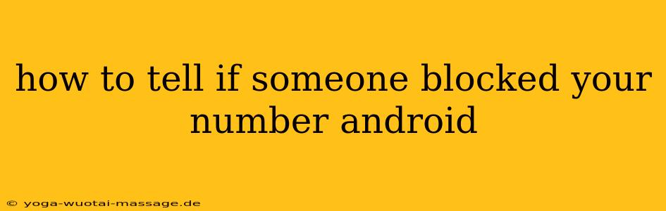 how to tell if someone blocked your number android