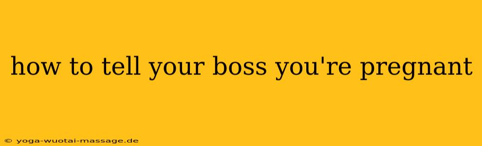how to tell your boss you're pregnant