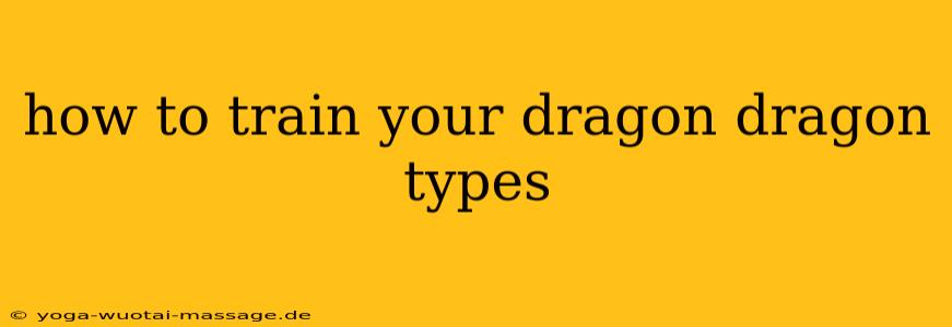 how to train your dragon dragon types